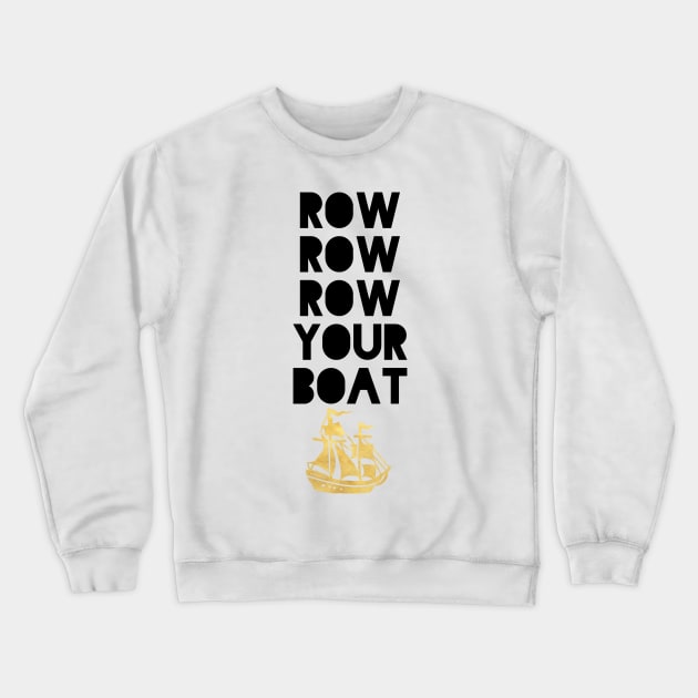 ROW ROW ROW YOUR BOAT Crewneck Sweatshirt by deificusArt